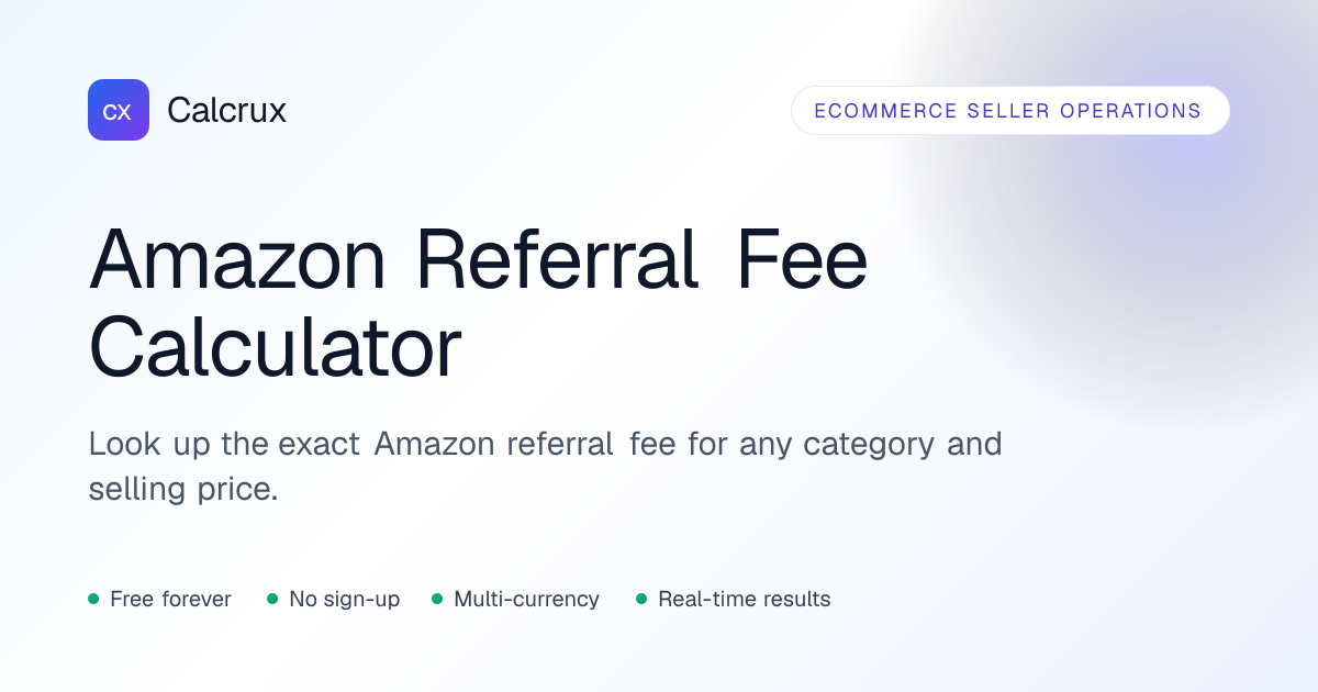 Amazon Referral Fee Calculator — All 35 Categories | Calcrux